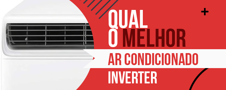 melhor Ar Condicionado Inverter