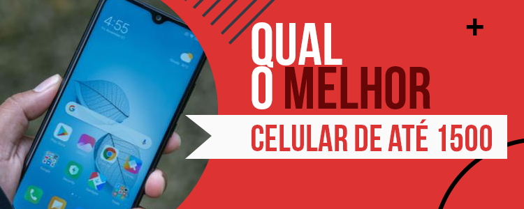 Melhor Celular de Até 1500 