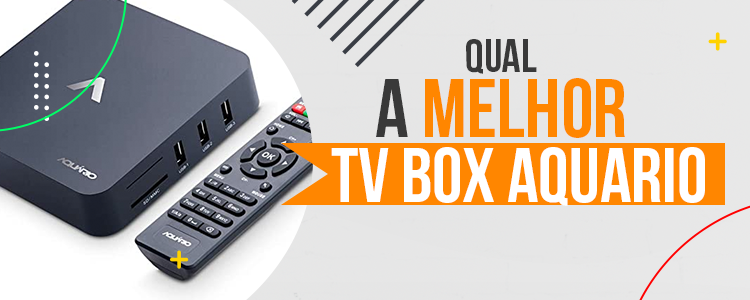 Melhor TV Box Aquário