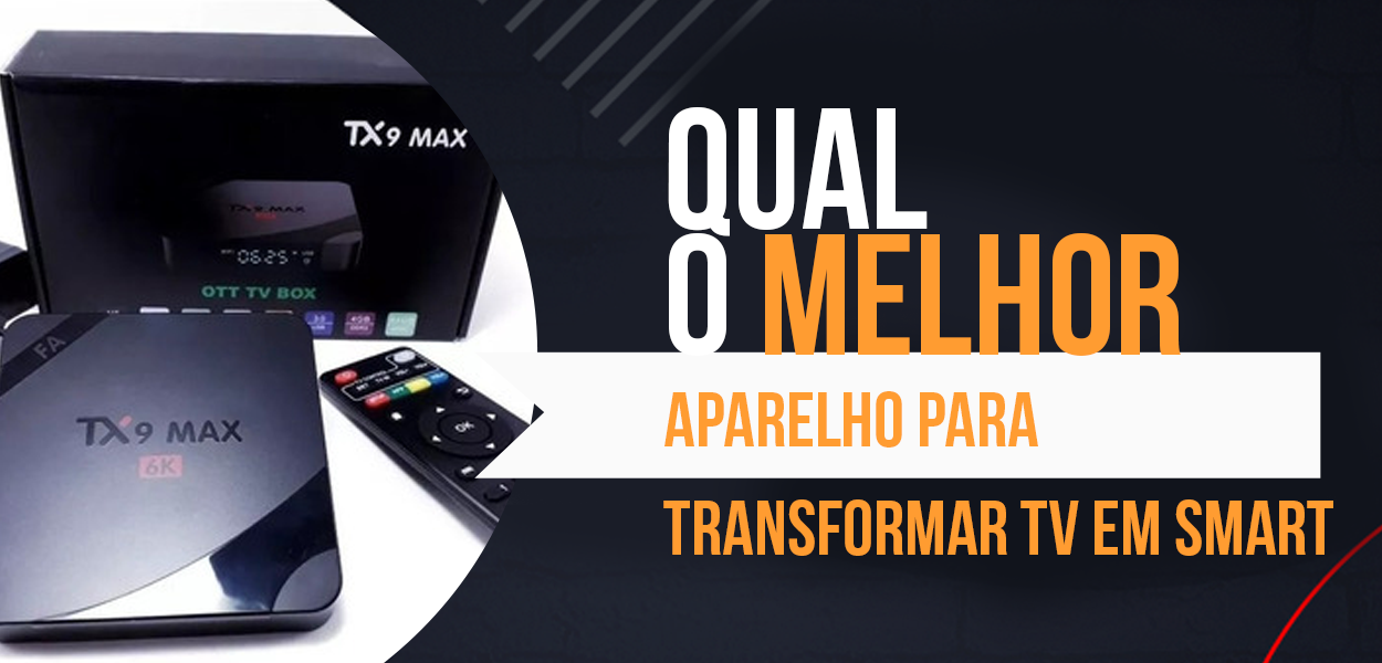 Melhor Aparelho para transformar TV em Smart