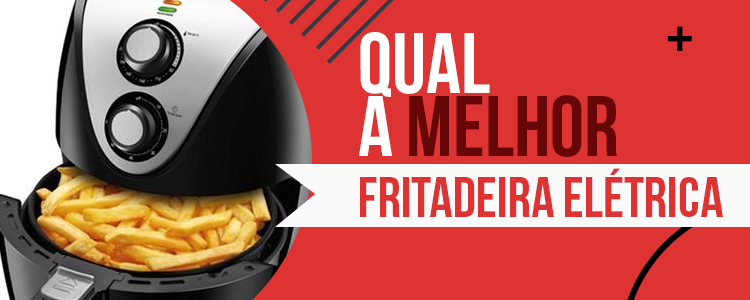 Melhor Fritadeira Elétrica