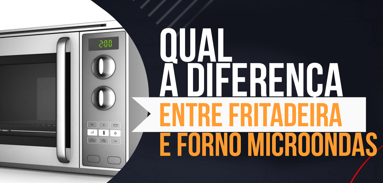 fritadeira elétrica e forno micro-ondas