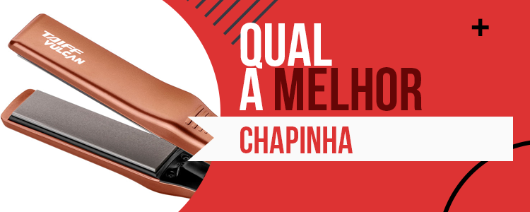 Melhor Chapinha para Comprar