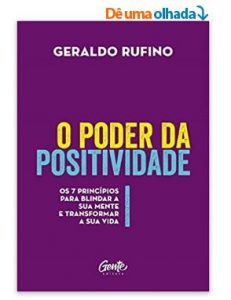 O poder da Positividade Os 7 princípios